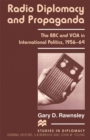 Image for Radio Diplomacy and Propaganda: The BBC and VOA in International Politics, 1956-64
