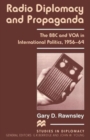 Image for Radio Diplomacy and Propaganda : The BBC and VOA in International Politics, 1956–64