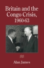 Image for Britain and the Congo Crisis, 1960-63