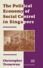 Image for The Political Economy of Social Control in Singapore