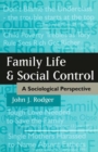 Image for Family Life and Social Control: A Sociological Perspective