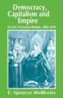 Image for Democracy, Capitalism and Empire in Late Victorian Britain, 1885-1910