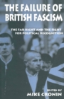 Image for The failure of British fascism: the far-right and the fight for political recognition