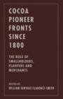Image for Cocoa Pioneer Fronts since 1800 : The Role of Smallholders, Planters and Merchants
