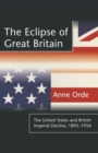 Image for The Eclipse of Great Britain: The United States and British Imperial Decline, 1895-1956