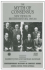 Image for The myth of consensus: new views on British history, 1945-64