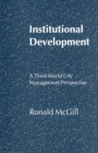 Image for Institutional Development: A Third World City Management Perspective