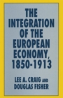 Image for The Integration of the European Economy, 1850–1913