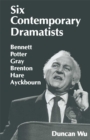 Image for Six contemporary dramatists: Bennett, Potter, Gray, Brenton, Hare, Ayckbourn