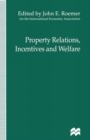 Image for Property Relations, Incentives and Welfare : Proceedings of a Conference held in Barcelona, Spain, by the International Economic Association