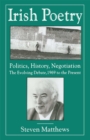 Image for Irish Poetry: Politics, History, Negotiation: The Evolving Debate, 1969 to the Present
