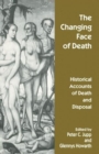 Image for The Changing Face of Death : Historical Accounts of Death and Disposal