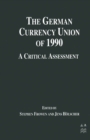 Image for The German currency union of 1990: a critical assessment