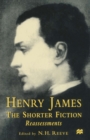 Image for Henry James: the shorter fiction, reassessments