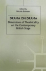 Image for Drama on Drama : Dimensions of Theatricality on the Contemporary British Stage
