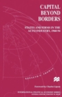 Image for Capital beyond Borders : States and Firms in the Auto Industry, 1960–94