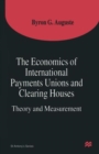 Image for The Economics of International Payments Unions and Clearing Houses