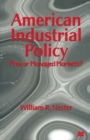 Image for American Industrial Policy: Free Or Managed Markets?