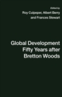 Image for Global Development Fifty Years after Bretton Woods