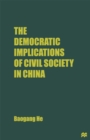Image for The democratic implications of civil society in China.