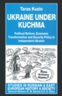 Image for Ukraine under Kuchma: Political Reform, Economic Transformation and Security Policy in Independent Ukraine