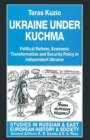 Image for Ukraine under Kuchma : Political Reform, Economic Transformation and Security Policy in Independent Ukraine