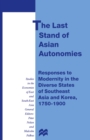 Image for Last Stand of Asian Autonomies: Responses to Modernity in the Diverse States of Southeast Asia and Korea, 1750-1900