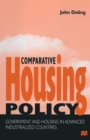 Image for Comparative Housing Policy: Government and Housing in Advanced Industrialized Countries