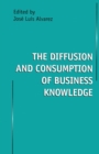 Image for Diffusion and Consumption of Business Knowledge