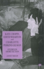 Image for Kate Chopin, Edith Wharton and Charlotte Perkins Gilman: Studies in Short Fiction