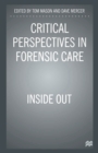 Image for Critical Perspectives in Forensic Care: Inside Out