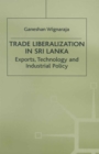 Image for Trade Liberalisation in Sri Lanka: Exports, Technology and Industrial Policy