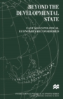 Image for Beyond the developmental state: East Asia&#39;s political economies reconsidered