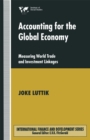 Image for Accounting for the global economy: measuring world trade and investment linkages.