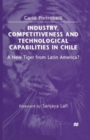 Image for Industry, Competitiveness and Technological Capabilities in Chile : A New Tiger from Latin America?