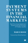 Image for Payment systems in the financial markets: real-time gross settlement systems and the provision of intraday liquidity.