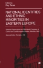 Image for National Identities and Ethnic Minorities in Eastern Europe: Selected Papers from the Fifth World Congress of Central and East European Studies, Warsaw, 1995