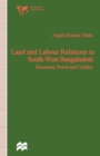 Image for Land and Labour Relations in South-West Bangladesh : Resources, Power and Conflict