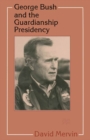 Image for George Bush and the guardianship presidency