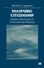Image for Diasporic Citizenship: Haitian Americans in Transnational America