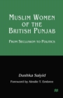 Image for Muslim Women of the British Punjab: From Seclusion to Politics