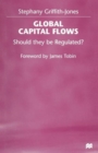 Image for Global Capital Flows : Should they be Regulated?