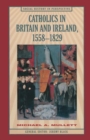 Image for Catholics in Britain and Ireland, 1558-1829