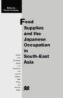 Image for Food Supplies and the Japanese Occupation in South-East Asia