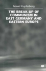 Image for The break-up of Communism in East Germany and Eastern Europe
