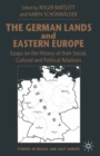 Image for German Lands and Eastern Europe: Essays On the History of Their Social, Cultural and Political Relations