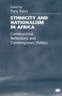 Image for Ethnicity and nationalism in Africa: constructivist reflections and contemporary politics