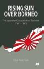 Image for Rising Sun over Borneo: The Japanese Occupation of Sarawak, 1941-1945