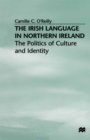Image for The Irish language in Northern Ireland: the politics of culture and identity