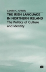 Image for The Irish Language in Northern Ireland : The Politics of Culture and Identity